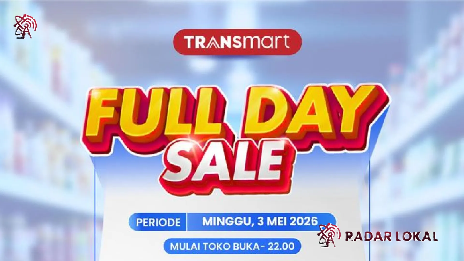 Siap-Siap Borong! Transmart Full Day Sale Kembali Hadir 3 Mei 2026: Diskon Gila-Gilaan Hingga 50% + 20% Menanti Anda
