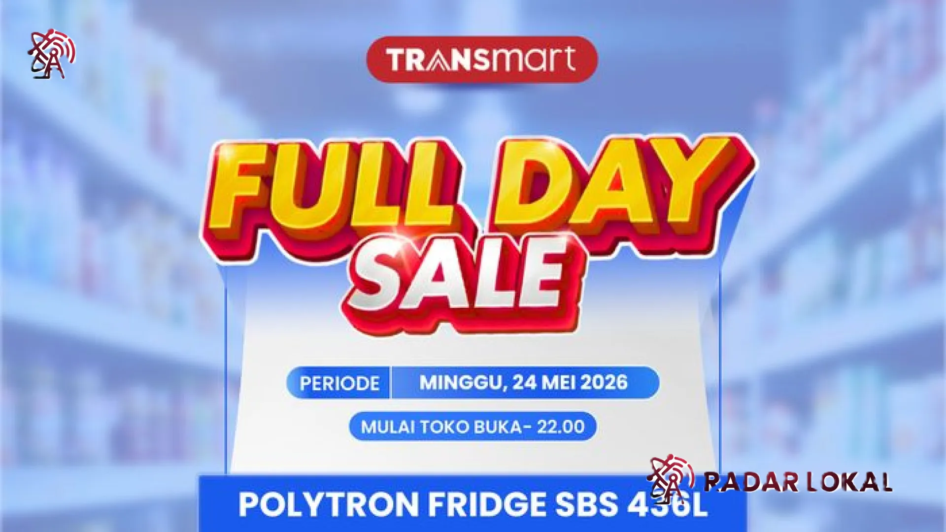 Pesta Diskon Transmart Full Day Sale 24 Mei 2026: Kulkas Premium Polytron Turun Harga Hingga Jutaan Rupiah